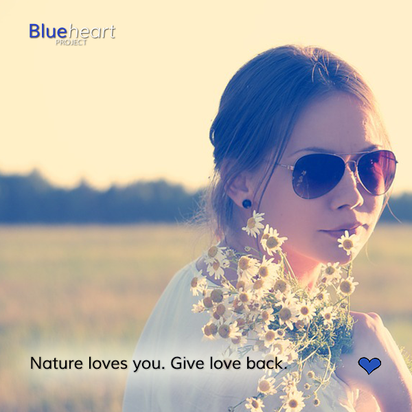 Nature loves you, love back